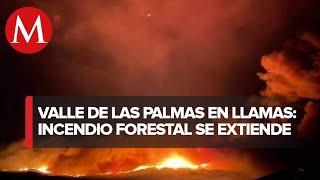 Se extiende el fuego en Valle de las Palmas en BC