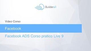 Live 9 Corso pratico Facebook ads 9