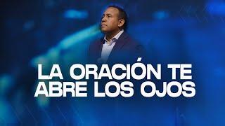 La oración te abre los ojos | Pastor Juan Carlos Harrigan