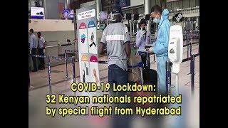 COVID-19 Lockdown: 32 Kenyan nationals repatriated by special flight from Hyderabad