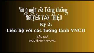 Vài ý nghĩ về Tổng thống Nguyễn Văn Thiệu - Kỳ 2 - Liên hệ với các tướng lãnh quân đội VNCH