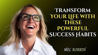 Transform Your Life with These Powerful Success Habits || Motivational Speech By Mel Robbins