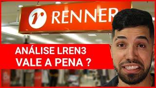 Lojas Renner (LREN3) Será que vale a pena investir? Analise Completa