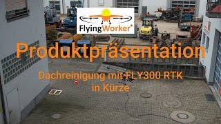 Drohne FLY300 RTK Dachreinigung und Fassadenreinigung - FlyingWorker