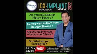 ICX-Implant Course with Dr. Ajay Sharma by Medentis India