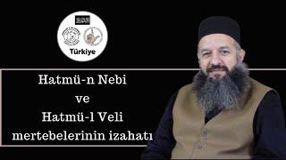 Hatmü-n Nebi ve Hatmü-l Veli mertebelerinin izahatı