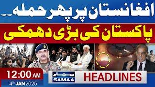 Pakistan Once Again Warns Afghanistan ? | SAMAA 12 AM News Headlines | 4th January 2025 | SAMAA TV