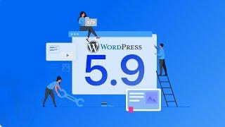 Wordpress 5.9 update in 5 minutes | Wordpress Features | EducateWP