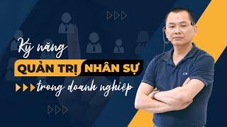 KỸ NĂNG QUẢN TRỊ NHÂN SỰ TRONG DOANH NGHIỆP| Ngô Minh Tuấn | Học Viện CEO Hà Nội