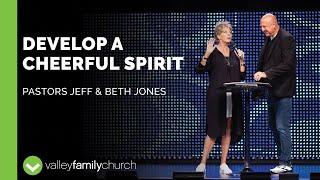 Develop a Cheerful Spirit | Pastors Jeff & Beth Jones