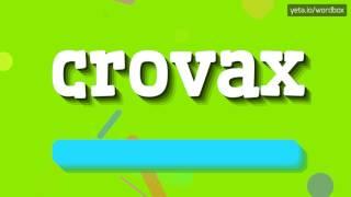 CROVAX - HOW TO PRONOUNCE IT!?