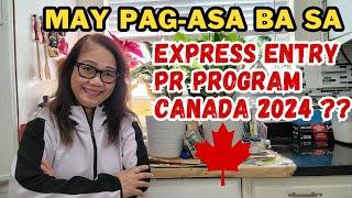 MAY PAG-ASA BA NA MAPILI KA SA EXPRESS ENTRY CANADA NGAYONG 2024 ?? PERMANENT RESIDENCY  PROGRAM