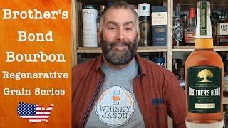 Brother's Bond "Regenerative Grain Series" Bourbon Whiskey reviewed by WhiskyJason