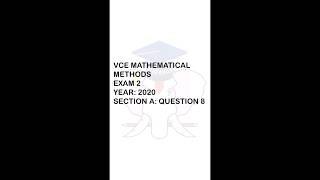 VCE Mathematical Methods 2020 Exam 2 | Section A: Question 8 #vce (VCE Methods)