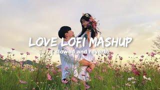 Love MashupSlowed & Reverb️ Arijit Singh Love Mashup  Heart Touching Songs#lofi#love#sad#songs