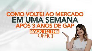 Como voltei ao mercado em uma semana após 3 anos de GAP