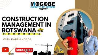 Nuggets on Construction Management in Botswana with Karen Ngada