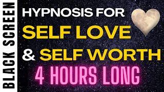 Sleep Hypnosis for Self Love and Self Worth 4 HOUR [Black Screen]