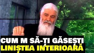 CUM SĂ-ȚI GĂSEȘTI LINIȘTEA INTERIOARĂ - Parintele Calistrat