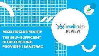 ResellerClub Review | The Self-Sufficient Cloud Hosting Provider | SaasTrac