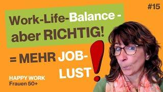 Work-Life-Balance - aber RICHTIG = Mehr Job-LUST    #15