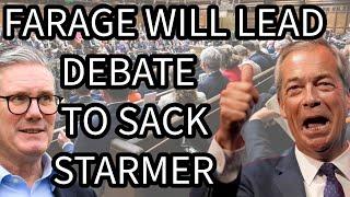 Farage Will Lead Debate To Sack Starmer