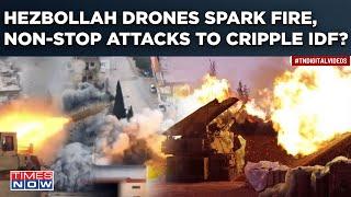 Hezbollah's Non-stop Attacks| Drones Spark Fire| Anti-Israel Ops To Avenge IDF's Yemen Bombing