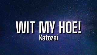 Katozaii - Wit My Hoe! (Lyrics) "be my lady ooh hop in a mercedes"[Tiktok Song]