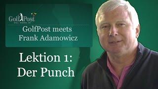 Golf Post Trainingstipps mit Frank Adamowicz - Lektion 1: Der Punch