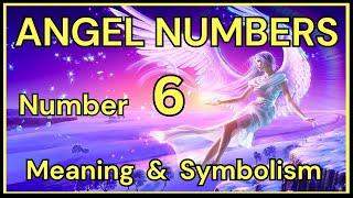 Angel Number 6 – Meaning and Symbolism 