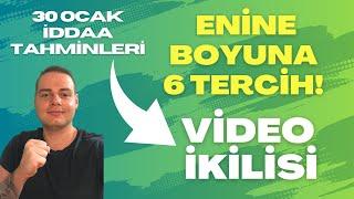 ENİNE BOYUNA 6 TERCİH VE VİDEO İKİLİSİ! | 30 Ocak 2024 Salı İddaa Tahminleri