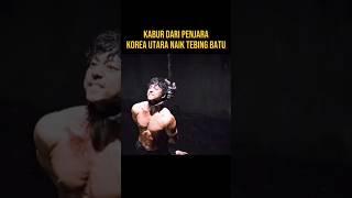 KABUR DARI PENJARA KOREA UTARA NAIK TEBING BATU #alurceritaflim #film