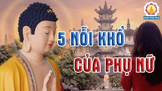 Phật Dạy Về 5 Nổi Khổ Người Phụ Nữ Phải Chịu - Hãy Hiểu và Yêu Thương Họ Nhiều Hơn.