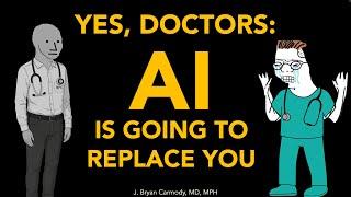 Yes, Doctors: AI Will Replace You