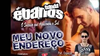 BANDA ÉBANOS - MEU NOVO ENDEREÇO Part. ANDRÉ RENNER