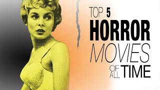 Top 5 Horror Movies of All Time