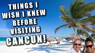 Things I WISH I KNEW Before Visiting CANCUN!