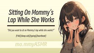 Sitting On Mommy’s Lap While She Works [F4A][sleep aid][typing][heartbeat]