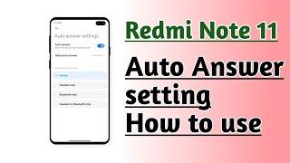 Redmi Note 11 Auto Answer setting How to use