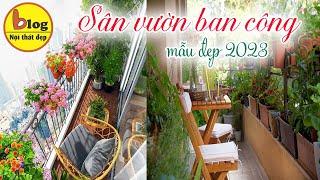 Sân vườn đẹp 2023 - Những ý tưởng thiết kế sân vườn ban công chất và chill