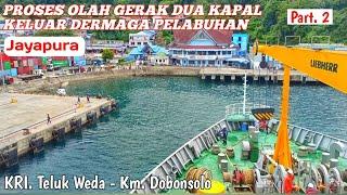 PROSES OLAH GERAK KELUAR  DUA KAPAL DARI DERMAGA PELABUHAN JAYAPURA || PART. 2