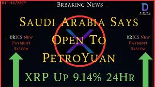 Ripple/XRP-BRICS New Payment System-Saudi Arabia Open To PetroYuan?, XRP Price UP 9.14% 24Hr