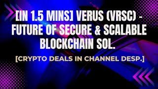 [In 1.5 mins] Verus (VRSC) - Future of Secure & Scalable Blockchain Sol. [Crypto Deals In Ch. Dep.]