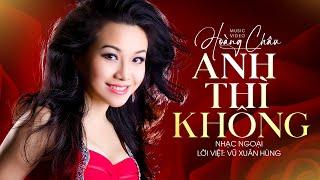 Anh Thì Không (Toi jamais) - Hoàng Châu | Nhạc ngoại - Lời việt: Vũ Xuân Hùng