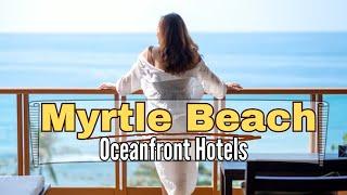 Myrtle Beach Getaways - Unwind at the Best Oceanfront Hotels in Myrtle Beach, South Carolina