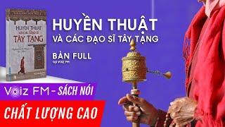 Sách nói Huyền thuật và các đạo sĩ Tây Tạng | Voiz FM