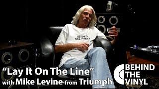 Behind The Vinyl - "Lay It On The Line" with Mike Levine from Triumph