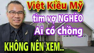 VIỆT KIỀU MỸ Lương 64000$ Tuyển Vợ Nghèo Chị Em Có Chồng Không Nên Xem