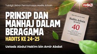 Hadits Arbain : Prinsip dan Manhaj dalam Beragama Hadits Ke 24-25, Ustadz Abdul Hakim bin Amir Abdat