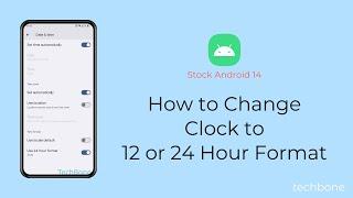 How to Change Clock to 12 or 24 Hour Format [Android 14]